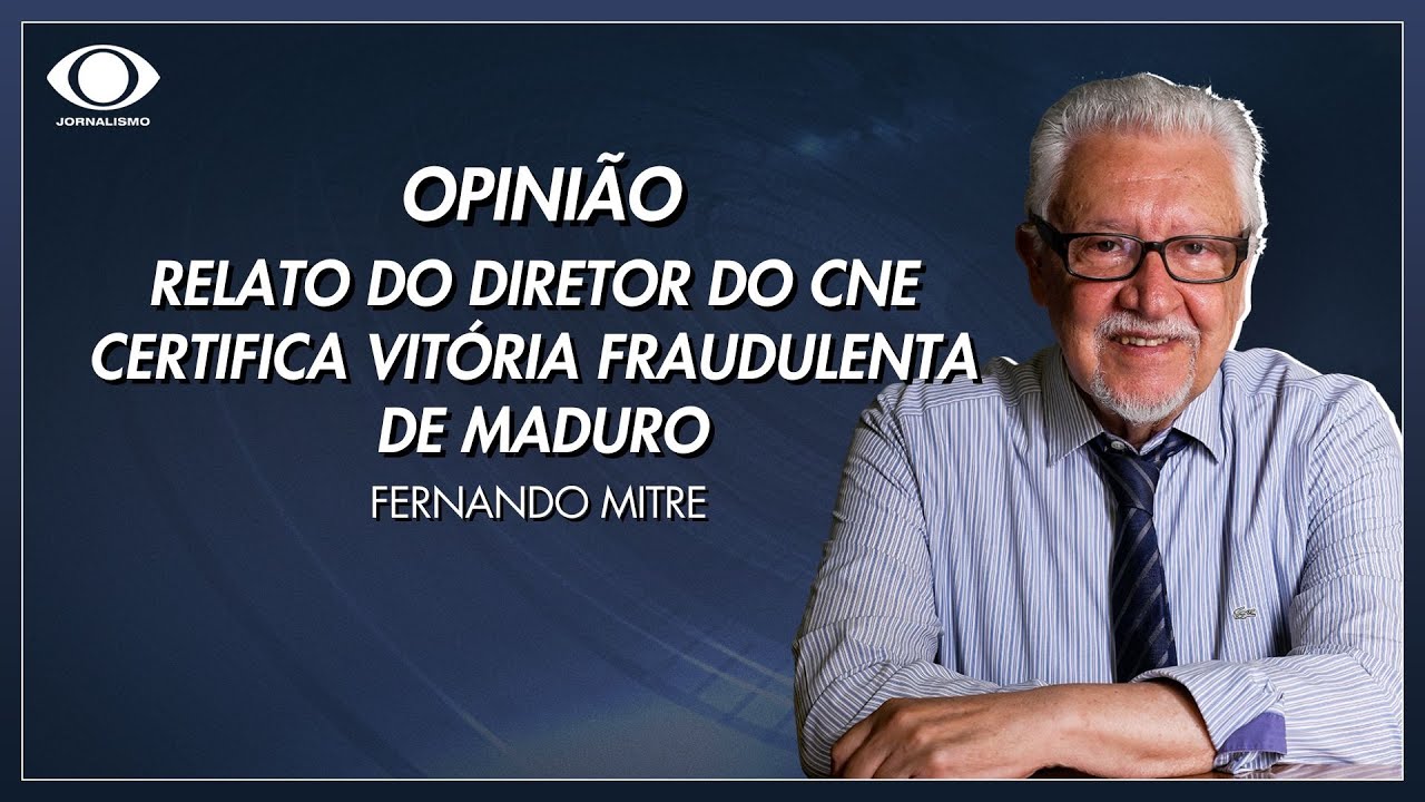 Mitre: 'Dúvidas vão virando certeza sobre a vitória fraudulenta de Maduro'