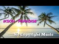 Ikson - Paradise ( No Copyright Music)
