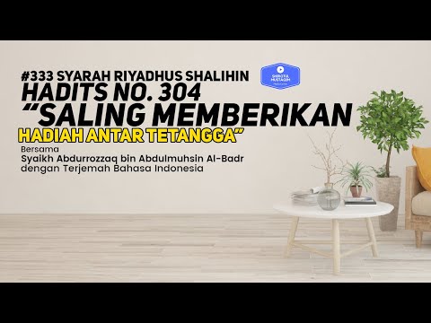 Riyadhus Shalihin #333 Bab 39 Hadits No. 304 Saling memberikan hadiah antar tetangga