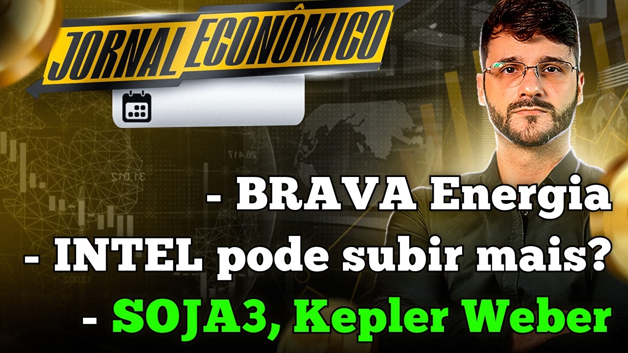 🕕💲JORNAL ECONÔMICO - Há manipulação no petróleo? Brava Energia, Intel. SOJA3 ou SLCE3 ou KEPL3?