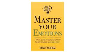 Master Your Emotions by Thibaut Meurisse | Full Audiobook