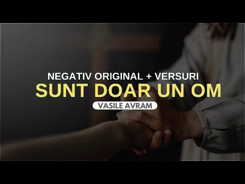 Sunt doar un om – Negativ Original (Vasile Avram)