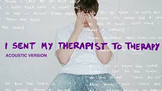 Alec Benjamin - I Sent My Therapist To Therapy [Acoustic Version]