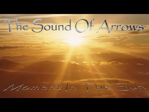 The Sound Of Arrows - Moment In The Sun (Lyric Video)