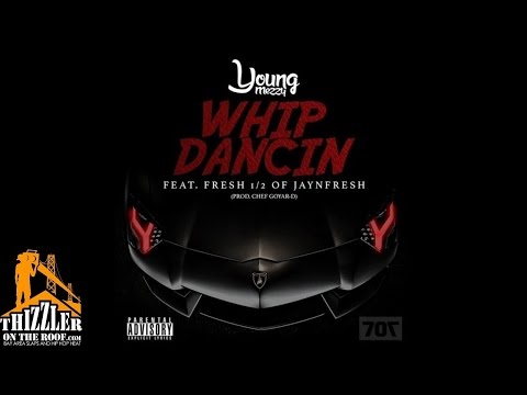 Young Mezzy ft. Fresh - Whip Dancin' [Prod. Chef Goyar-D] [Thizzler.com]