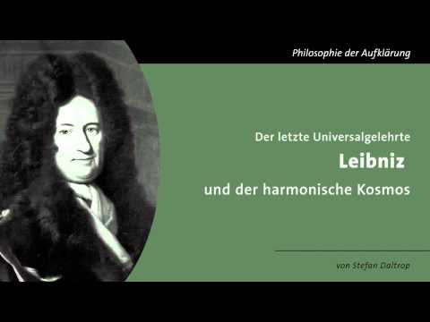 Der letzte Universalgelehrte - Leibniz und der harmonische Kosmos