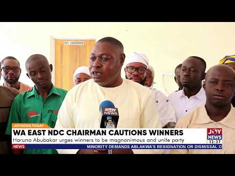 Wa East NDC Chairman Cautions Winners: Haruna Abubakar urges winners to be magnanimous & unite party