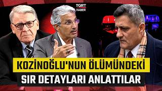 Kaşif Kozinoğlu'nun Ölümündeki Sır Detaylar: “Göz Göre Göre Müsaade Ed