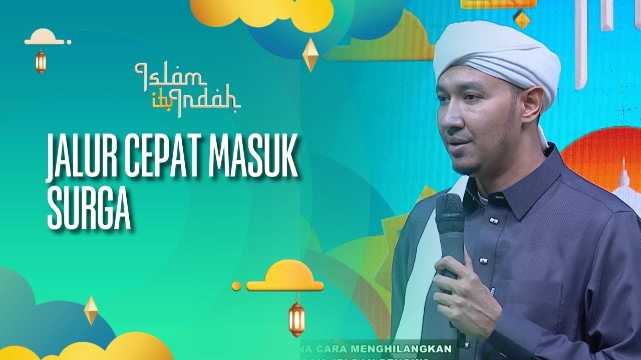 Jalur Cepat Masuk Surga - ISLAM ITU INDAH (25/10/26) P3