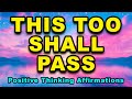 This Too Shall Pass Positive Morning Affirmations Positive Thinking Affirmations Resilience