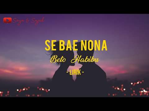 LIRIK SE BAE NONA - Beto Habibu