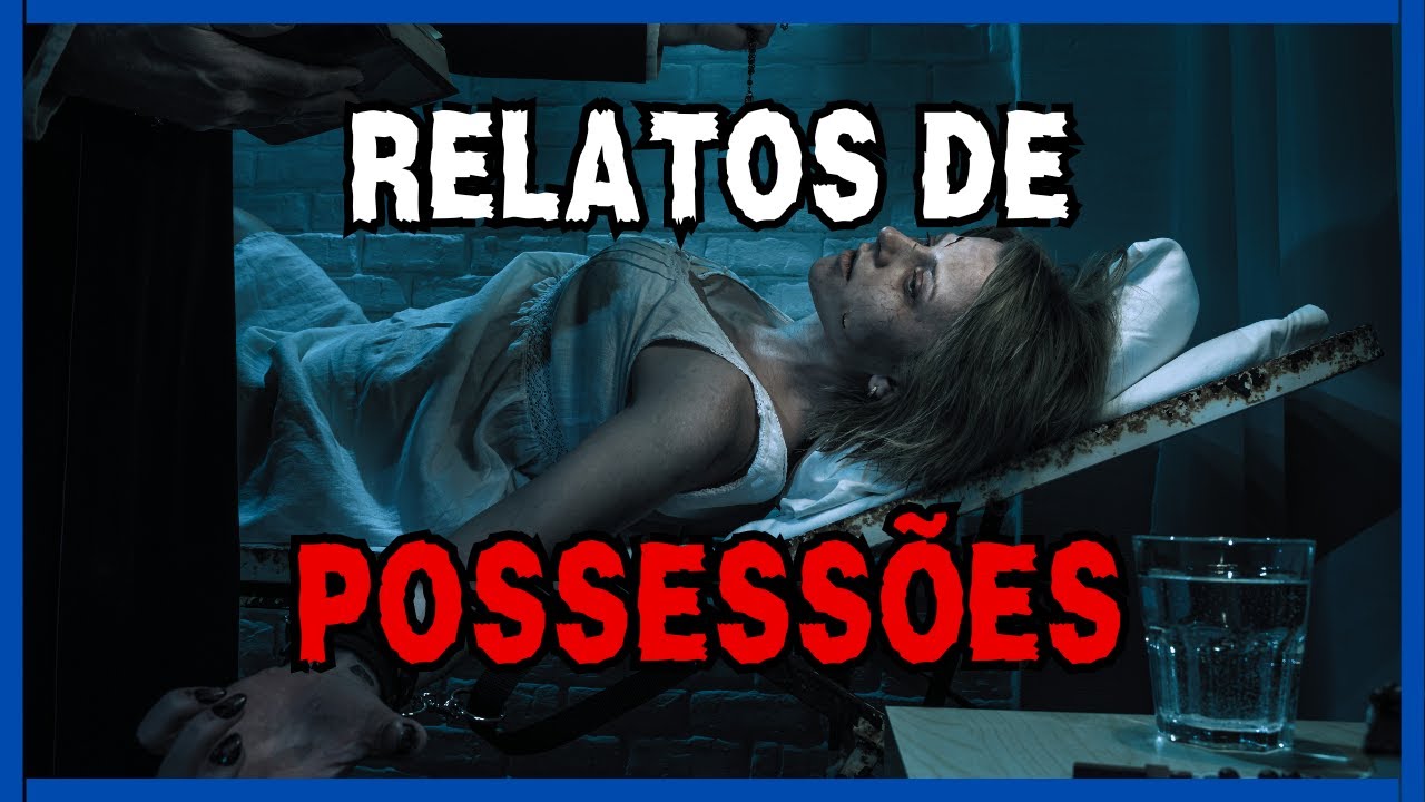 Relatos de Possessões | Relatos Sobrenaturais