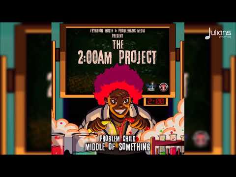 Problem Child - Middle Of Something (2AM Project) "2018 Soca" [HD]