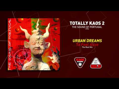 Urban Dreams - To Feel Alive (The Real Mix) | Totally Kaos 2 (The Sound of Portugal) (1995)