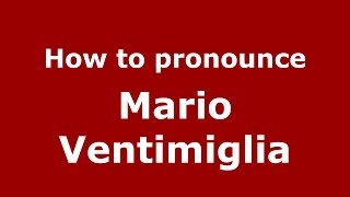 How to pronounce Mario Ventimiglia