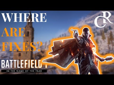 Why Battlefield 4 Fixes DIDN'T MAKE IT to Battlefield 1 - Battlefield 1 In The Name of The Tsar