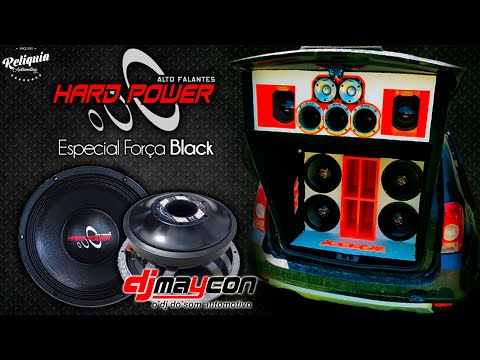 Hard Power Alto Falantes Pancadão Automotivo - Especial Força Black - DJ Maycon do Som Automotivo