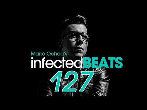 IBP127 - Mario Ochoa's Infected Beats Episode 127