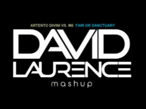 Artento Divini vs. M6 - Fair or Sanctuary (David Laurence Mash Up)