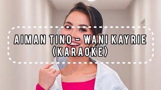Download lagu Aiman Tino - Wani Kayrie (Karaoke) mp3 Download lagu Aiman Tino - Wani Kayrie (Karaoke) mp3