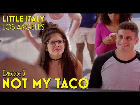 Little Italy, Los Angeles | Episode 5: Not My Taco