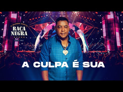 Raça Negra - A Culpa é Sua (O Mundo Canta Raça Negra Ao Vivo) [Vídeo Oficial]