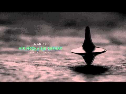 MaNieK - Nie Można Się Cofnąć (feat. Kolosalny)