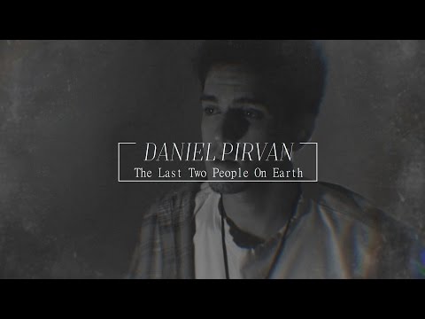 Daniel Pirvan - The Last Two People On Earth