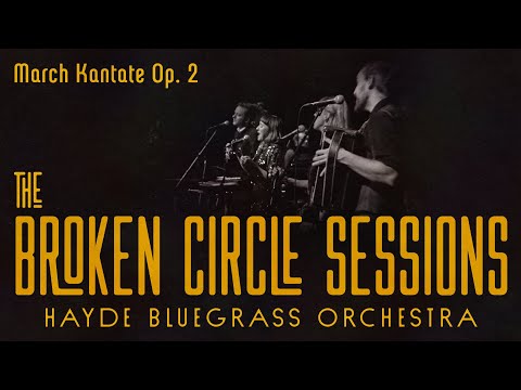 Hayde Bluegrass Orchestra - March Kantate Op. 2 | The Broken Circle Sessions - Live at OCH