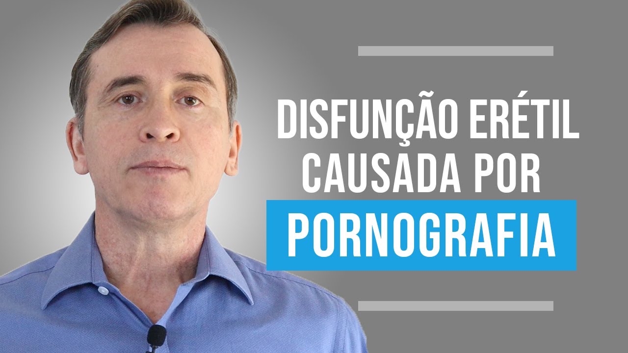 DISFUNÇÃO ERÉTIL CAUSADA POR PORNOGRAFIA