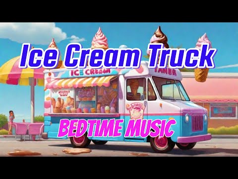 Ice Cream Truck Song (Turkey in the Straw) （1 Hour Version)冰淇淋車 音樂 稻草裡的火雞 (1小時版本）Bedtime Music