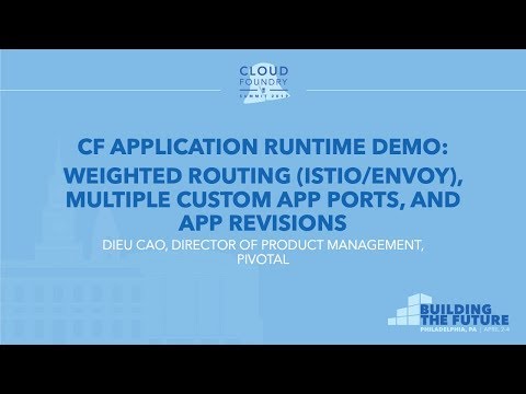 Keynote: CF Application Runtime Demo: Weighted Routing (Istio/Envoy), Multiple Custom App Ports...