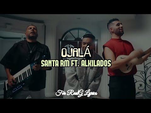 Santa RM Ft. Alkilados - Ojalá [Letra]