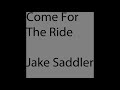 Come For The Ride Cover By Jake Saddler