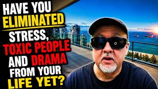 Eliminate Toxic People, Drama & Stress From Your Life