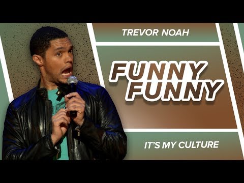 "Funny, Funny" - Trevor Noah - (It's My Culture) RE-RELEASE Video