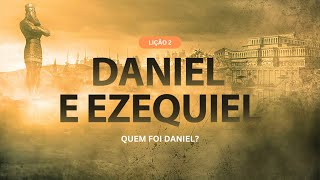 Lição 2 - Quem foi Daniel?