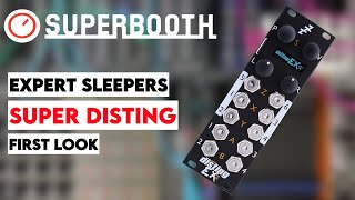 Video thumbnail for Superbooth 20HE: Expert Sleepers Super Disting EX Plus Alpha First Look by SYNTH ANATOMY