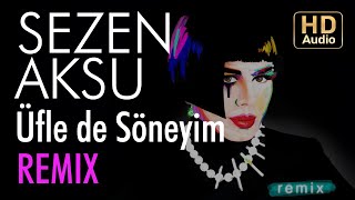 Sezen Aksu - Üfle de Söneyim (Bayraşa Remix)
