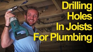 DRILLING HOLES IN JOISTS & WOOD FOR PLUMBING - Plumbing Tips