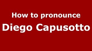 How to pronounce Diego Capusotto