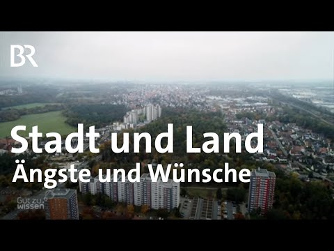 Ängste und Wünsche: So unterscheidet sich Stadt und Land | Studie  | Gut zu wissen | BR