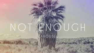 Carousel - Not Enough