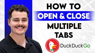 How To Open & Close Multiple Tabs On DuckDuckGo [2026 Guide]