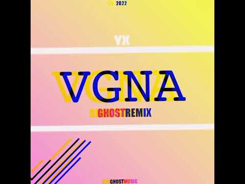 YX VGNA (GHOST REMIX) 2022