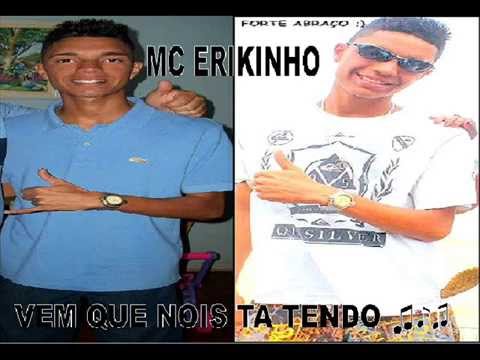 MC ERIKINHO DA BAIXADA - VEM QUE NOIS TA TENDO