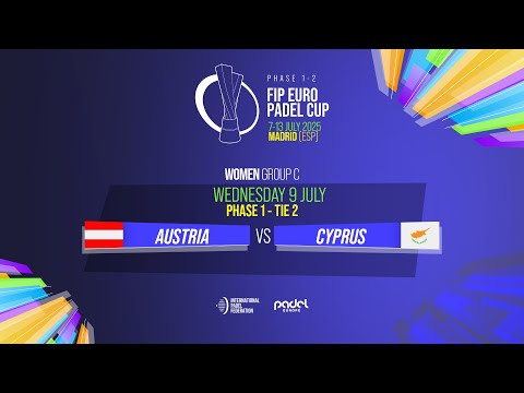 🇦🇹 AUSTRIA vs CYPRUS 🇨🇾 - Women - Group C - Phase 1 - Tie 2 - FIP EURO PADEL CUP 2025