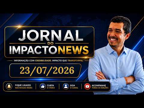Jornal do IMPACTONEWS | 23 de julho de 2026
