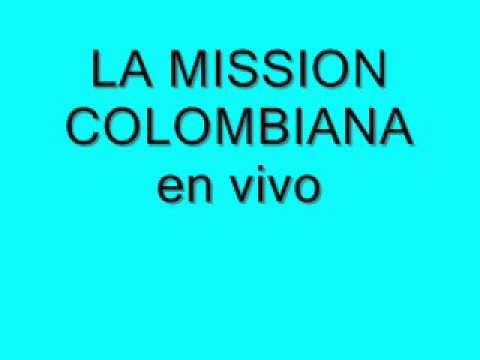 LA MISSION COLOMBIANA en vivo