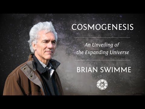 Brian Swimme, PhD ~ Cosmogenesis: An Unveiling of the Expanding Universe